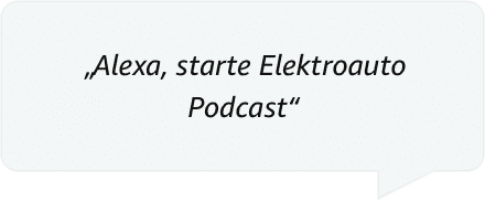 Alexa, starte Elektroauto-Podcast